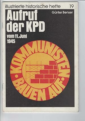 Bild des Verkufers fr Aufruf der KPD vom 11. Juni 1945. Illustrierte historische Hefte, Heft 19. Herausgegeben vom Zentralinstitut fr Geschichte der Akademie der Wissenschaften der DDR. Mit zahlreichen Abbildungen. zum Verkauf von Antiquariat Frank Dahms