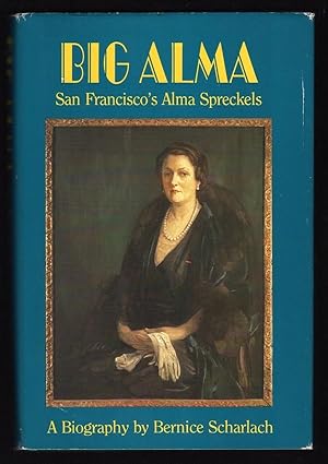 Image du vendeur pour BIG ALMA: SAN FRANCISCO'S ALMA SPRECKELS mis en vente par Champ & Mabel Collectibles