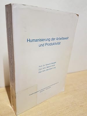 Bild des Verkufers fr Humanisierung der Arbeitswelt und Produktivitt Literaturanalyse - Praktizierte Beispiele - Empfehlungen fr die Praxis zum Verkauf von Roland Antiquariat UG haftungsbeschrnkt