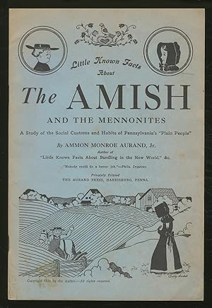 Bild des Verkufers fr Little Known Facts about the Amish and the Mennonites: A Study of the Social Customs and Habits of Pennsylvania's "Plain People" zum Verkauf von Between the Covers-Rare Books, Inc. ABAA