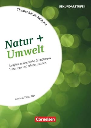 Bild des Verkufers fr Themenbnde Religion: Natur + Umwelt : Religise und ethische Grundfragen kontrovers und schlerzentriert. Kopiervorlagen zum Verkauf von AHA-BUCH GmbH