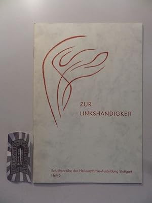 Zur Linkshändigkeit für die medizinisch-heileurythmische Arbeit: Auszüge und Beiträge. Schriftenr...