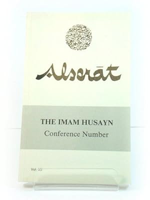 Al-Serat: The Imam Husayn Conference Number: Volume XII