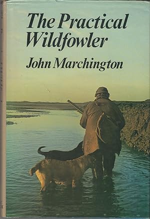 Bild des Verkufers fr THE PRACTICAL WILDFOWLER. By John Marchington. zum Verkauf von Coch-y-Bonddu Books Ltd