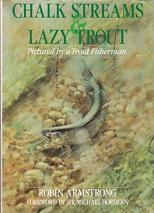 Image du vendeur pour CHALK STREAMS & LAZY TROUT: PICTURED BY A TROUT FISHERMAN. By Robin Armstrong. mis en vente par Coch-y-Bonddu Books Ltd