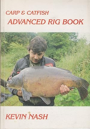 Seller image for CARP & CATFISH ADVANCED RIG BOOK. By Kevin Nash. for sale by Coch-y-Bonddu Books Ltd