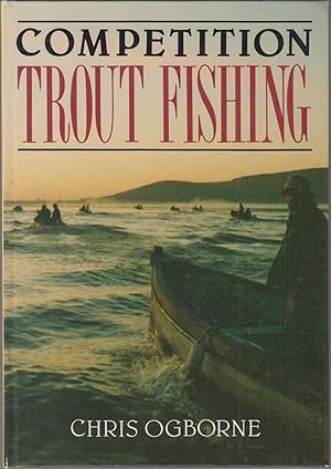 Seller image for COMPETITION TROUT FISHING. By Chris Ogborne. for sale by Coch-y-Bonddu Books Ltd