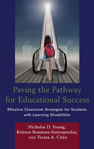 Seller image for Paving the Pathway for Educational Success : Effective Classroom Strategies for Students With Learning Disabilities for sale by GreatBookPrices