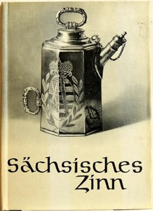 Bild des Verkäufers für Sächsisches Zinn; Aus einer Glauchauer Sammlung zum Verkauf von Peter-Sodann-Bibliothek eG