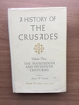 Bild des Verkufers fr A History of the Crusades: Volume III (3) The Fourteenth and Fifteenth Centuries zum Verkauf von Old Hall Bookshop, ABA ILAB PBFA BA