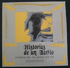 Imagen del vendedor de Historias de un barrio. Estampas del Valladolid que fu. Ilustraciones: Jos Noriega a la venta por Librera Reencuentro