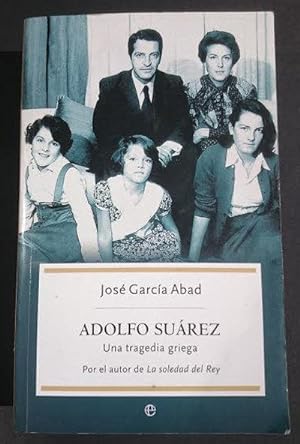 Seller image for Adolfo Surez. Una tragedia griega for sale by Librera Reencuentro