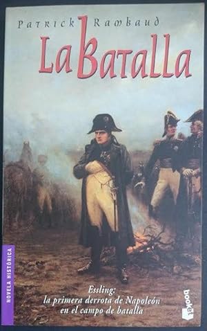 Imagen del vendedor de La batalla. Essling: la primera derrota de Napolen en el campo de batalla. Traduccin: Jordi Fibla a la venta por Librera Reencuentro