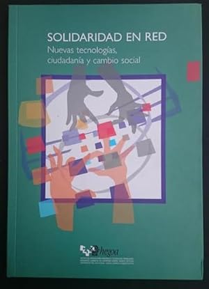 Seller image for Solidaridad en red. Nuevas tecnologas, ciudadana y cambio social. Ponencias de las Jornadas organizadas por Hegoa, los das 18 y 19 de noviembre de 2004, en el Palacio Europa de Vitoria-Gasteiz for sale by Librera Reencuentro