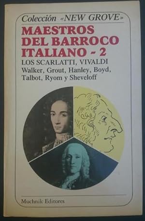 Imagen del vendedor de Maestros del barroco italiano, II. Alessandro Scarlatti. Antonio Vivaldi. Domenico Scarlatti. Traduccin del ingls: Marco Aurelio Galmarini a la venta por Librera Reencuentro