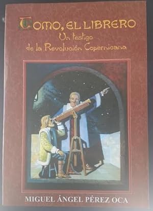 Imagen del vendedor de Tomo, el librero. Un testigo de la Revolucin Copernicana a la venta por Librera Reencuentro