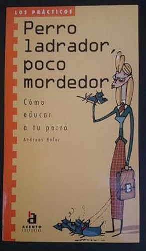 Seller image for Perro ladrador, poco mordedor. Cmo educar a tu perro for sale by Librera Reencuentro