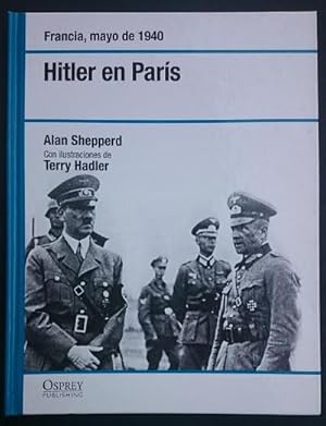 Bild des Verkufers fr Francia, mayo de 1940. Hitler en Paris. Con ilustraciones de Terry Hadler. Traduccin de Pere Rubis Guardiola zum Verkauf von Librera Reencuentro