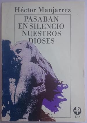Seller image for Pasaban en silencio nuestros dioses for sale by Librera Reencuentro