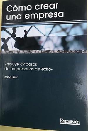 Seller image for Cmo crear una empresa. Incluye 89 casos de empresarios de xiito for sale by Librera Reencuentro