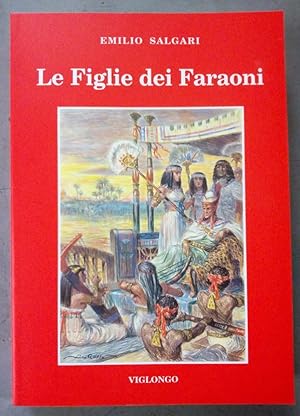 Le Figlie dei Faraoni. Romanzo illustrato da Alberto Della Valle e Nico Rosso