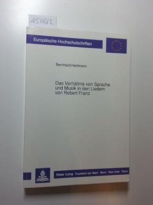 Seller image for Das Verhltnis von Sprache und Musik in den Liedern von Robert Franz. (Europische Hochschulschriften / European University Studies / Publications . 36: Musicology / Srie 36: Musicologie) for sale by Gebrauchtbcherlogistik  H.J. Lauterbach