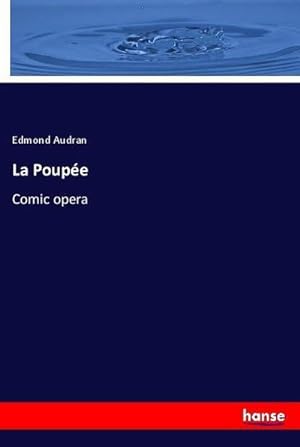Seller image for La Poupe : Comic opera for sale by AHA-BUCH GmbH
