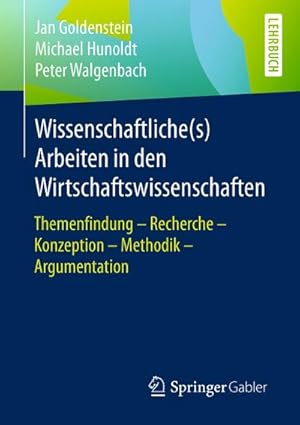 Bild des Verkufers fr Wissenschaftliche(s) Arbeiten in den Wirtschaftswissenschaften : Themenfindung  Recherche  Konzeption  Methodik  Argumentation zum Verkauf von AHA-BUCH GmbH