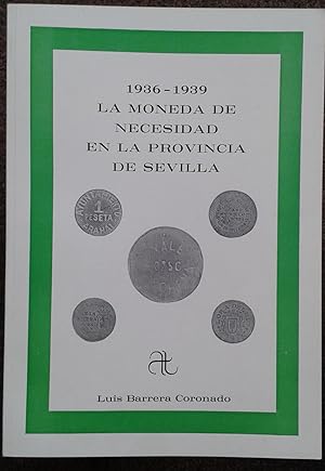 1936-1939 LA MONEDA DE NECESIDAD EN LA PROVINCIA DE SEVILLA.
