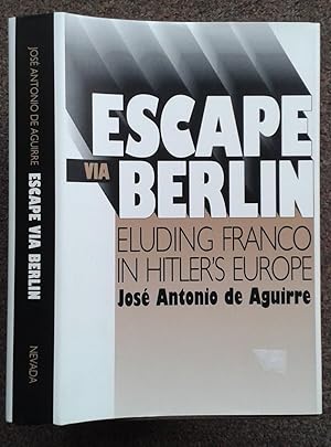 Bild des Verkufers fr ESCAPE VIA BERLIN ELUDING FRANCO IN HITLER'S EUROPE. zum Verkauf von Graham York Rare Books ABA ILAB