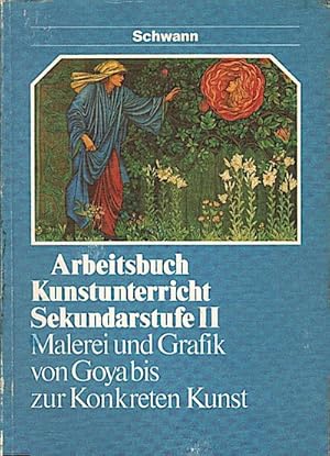 Arbeitsbuch Kunstunterricht, Teil: Malerei und Graphik von Goya bis zur Konkreten Kunst / Hans Br...