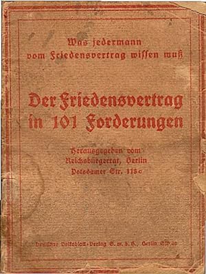 Der Friedensvertrag in 101 Forderungen / Hrsg. vom Reichsbürgerrat, Berlin Was jedermann vim Frie...