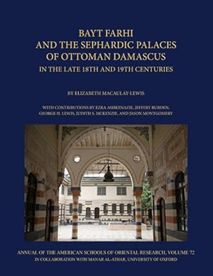 Image du vendeur pour Bayt Farhi and the Sephardic Palaces of Ottoman Damascus in the Late 18th and 19th Centuries mis en vente par GreatBookPrices