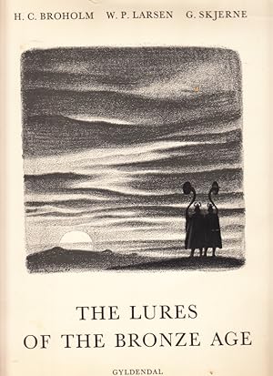 Imagen del vendedor de The Lures of the Bronze Age. An Archaeological, Technical, and Musicological Investigation. a la venta por Centralantikvariatet