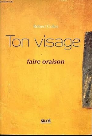 Image du vendeur pour TON VISAGE - FAIRE ORAISON mis en vente par Le-Livre