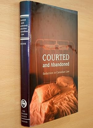 Courted and Abandoned: Seduction in Canadian Law