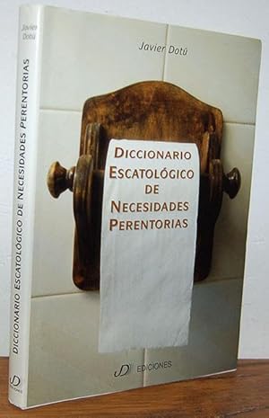 Imagen del vendedor de DICCIONARIO ESCATOLGICO DE NECESIDADES PERENTORIAS a la venta por EL RINCN ESCRITO