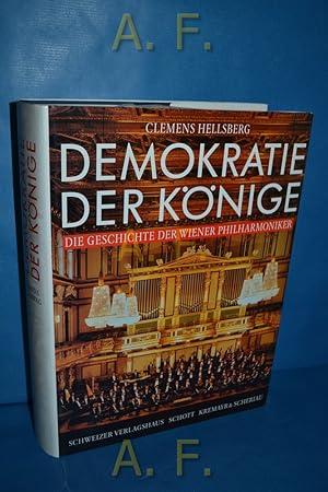 Bild des Verkufers fr Demokratie der Knige : die Geschichte der Wiener Philharmoniker. [Die Neuaufnahmen im Historischen Archiv der Wiener Philharmoniker wurden von Gerhard Trumler angefertigt] zum Verkauf von Antiquarische Fundgrube e.U.