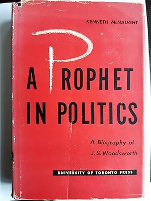 Image du vendeur pour A Prophet in Politics: A Biography of J.S. Woodsworth mis en vente par The Self Helper