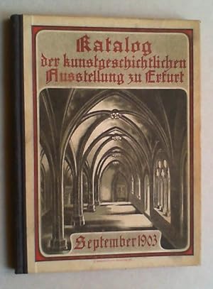 Image du vendeur pour Katalog der kunstgeschichtlichen Ausstellung zu Erfurt. September 1903. mis en vente par Antiquariat Sander