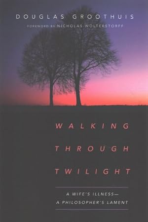 Seller image for Walking Through Twilight : A Wife's Illness--A Philosopher's Lament for sale by GreatBookPrices