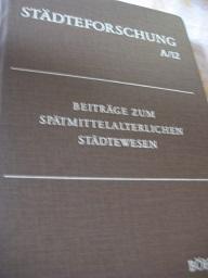 Bild des Verkufers fr Beitrge zum Sptmittelalterlichen Stdtewesen Stdteforschung Reihe A Darstellungen Band 12 zum Verkauf von Alte Bcherwelt