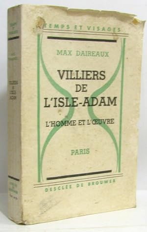 Seller image for Villiers de l'Isle-Adam: l'homme et l'oeuvre avec des documents indits for sale by crealivres