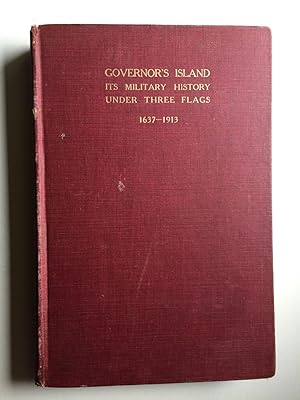 Seller image for Governor's Island Its Military History Under Three Flags 1637 - 1913 for sale by WellRead Books A.B.A.A.