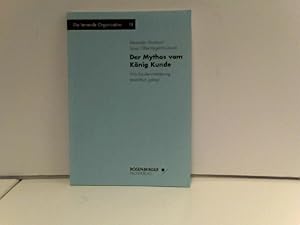 Der Mythos vom König Kunde. Wie Kundenorientierung tatsächlich gelingt