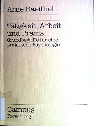 Seller image for Ttigkeit, Arbeit und Praxis: Grundbegriffe fr eine praktische Psychologie. Campus Forschung ; Bd. 328 for sale by books4less (Versandantiquariat Petra Gros GmbH & Co. KG)