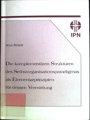 Bild des Verkufers fr Die komplementren Strukturen des Selbstorganisationsparadigmas als Elementarprinzipien fr dessen Vermittlung. zum Verkauf von books4less (Versandantiquariat Petra Gros GmbH & Co. KG)