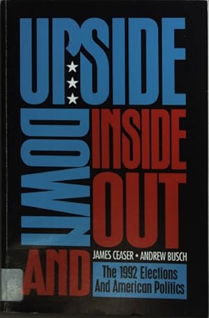 Immagine del venditore per Upside Down and Inside Out: 1992 Elections and American Politics. venduto da books4less (Versandantiquariat Petra Gros GmbH & Co. KG)