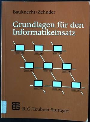 Bild des Verkufers fr Grundlagen fr den Informatikeinsatz. Leitfden der Informatik zum Verkauf von books4less (Versandantiquariat Petra Gros GmbH & Co. KG)