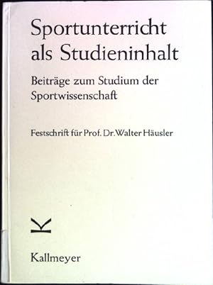 Bild des Verkufers fr Sportunterricht als Studieninhalt: Beitrag zum Studium der Sportwissenschaft. Festschrift fr Professor Dr. Walter Husler. zum Verkauf von books4less (Versandantiquariat Petra Gros GmbH & Co. KG)